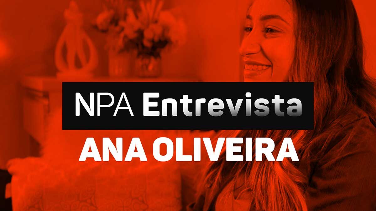 NPA Entrevista – Ana Oliveira